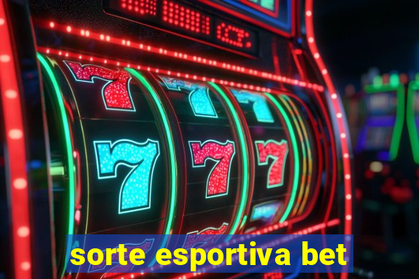 sorte esportiva bet